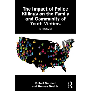 The Impact of Police Killings on the Family and Community of Youth Victims: Justified - Paperback