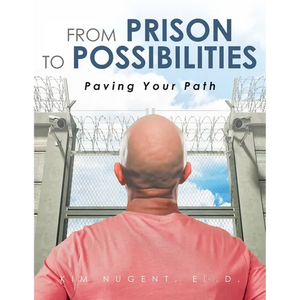 From Prison to Possibilities: Paving Your Path - Paperback