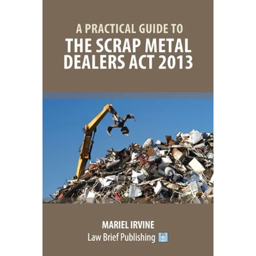 A Practical Guide to the Scrap Metal Dealers Act 2013