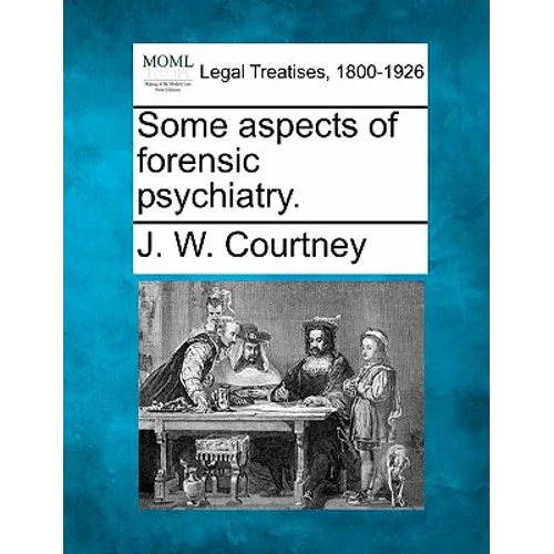 Some Aspects of Forensic Psychiatry.