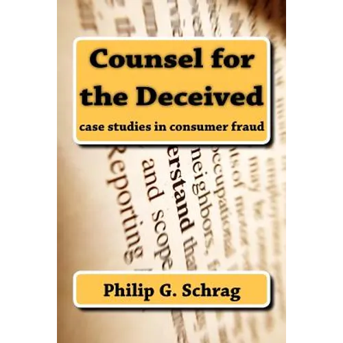 Counsel for the Deceived: Case Studies in Consumer Fraud
