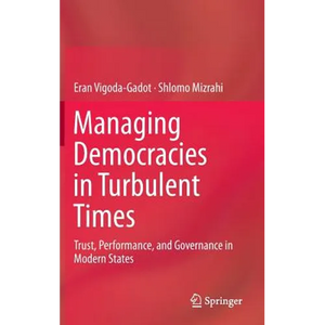 Managing Democracies in Turbulent Times: Trust, Performance, and Governance in Modern States - Hardcover
