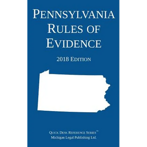 Pennsylvania Rules of Evidence; 2018 Edition - Paperback