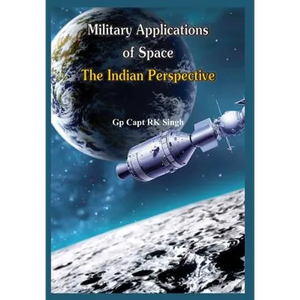 Military Application of Space: The Indian Perspectives - Hardcover