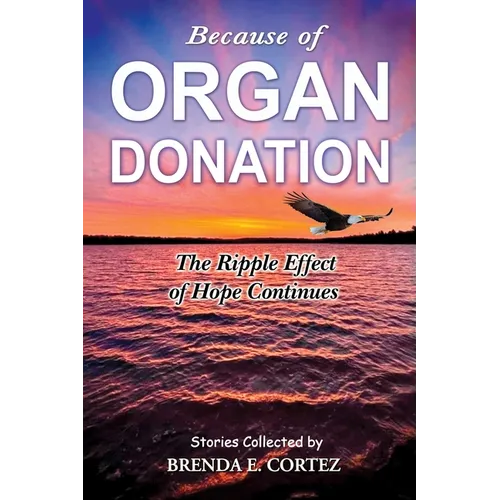 Because of Organ Donation: The Ripple Effect of Hope Continues