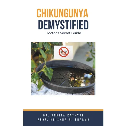Chikungunya Demystified: Doctor's Secret Guide