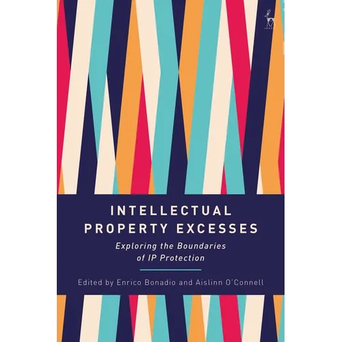 Intellectual Property Excesses: Exploring the Boundaries of IP Protection