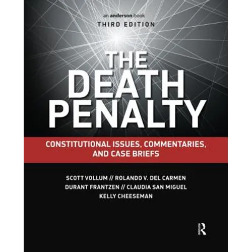The Death Penalty: Constitutional Issues, Commentaries, and Case Briefs