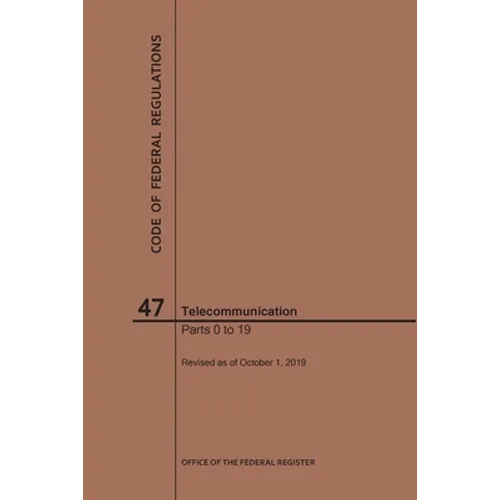 Code of Federal Regulations Title 47, Telecommunication, Parts 0-19, 2019