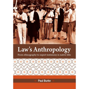 Law's Anthropology: From Ethnography to Expert Testimony in Native Title - Paperback