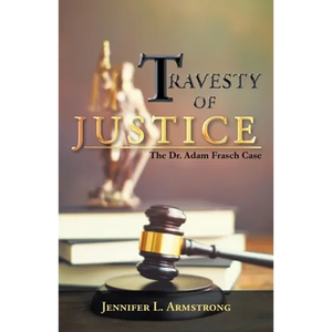 Travesty of Justice: The Dr. Adam Frasch Case - Paperback