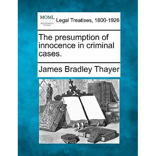 The Presumption of Innocence in Criminal Cases.