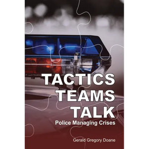 Tactics-Teams-Talk: Police Managing Crises - Paperback