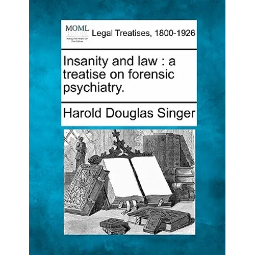 Insanity and Law: A Treatise on Forensic Psychiatry.