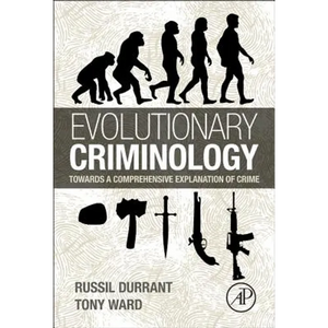 Evolutionary Criminology: Towards a Comprehensive Explanation of Crime - Hardcover