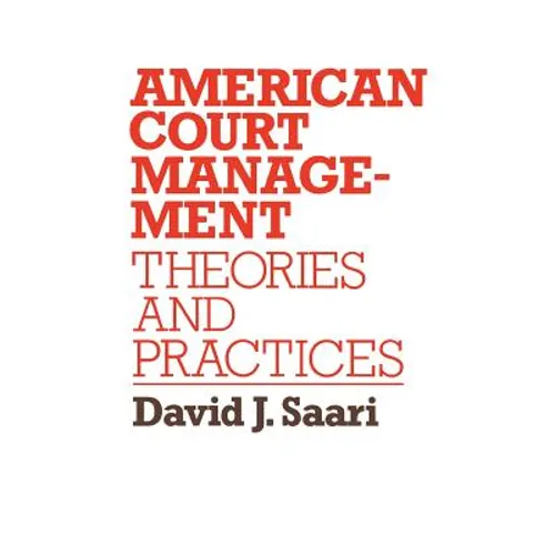 American Court Management: Theories and Practices