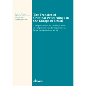 The Transfer of Criminal Proceedings in the European Union: An Exploration of the Current Practice and of Possible Ways for Improvement, Based on Prac - Paperback