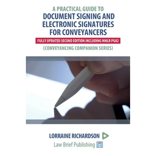 A Practical Guide to Document Signing and Electronic Signatures for Conveyancers - 2nd Edition