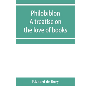 Philobiblon: a treatise on the love of books - Paperback