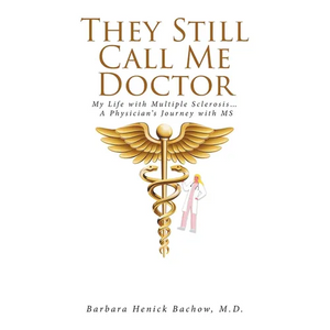 They Still Call Me Doctor: My Life with Multiple Sclerosis... A Physician's Journey with MS - Paperback