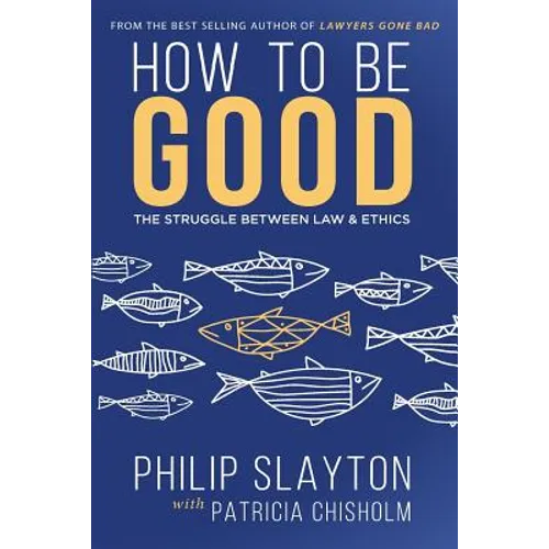 How to Be Good: The Struggle Between Law & Ethics