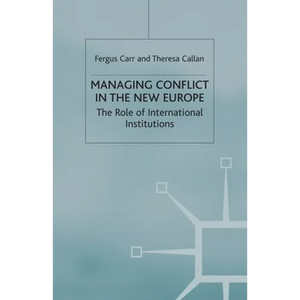 Managing Conflict in the New Europe: The Role of International Institutions - Paperback
