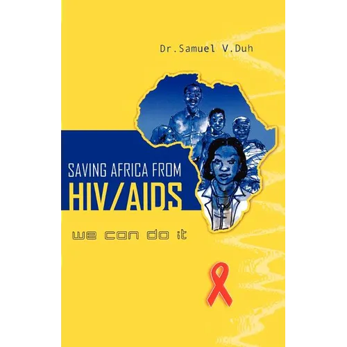 Saving Africa From HIV/AIDS. We Can Do It