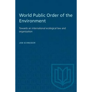 World Public Order of the Environment: Towards an international ecological law and organization - Paperback