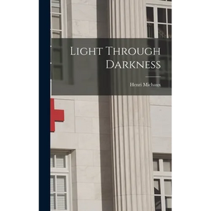 Light Through Darkness - Hardcover
