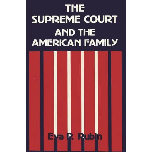The Supreme Court and the American Family: Ideology and Issues