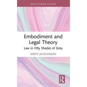 Embodiment and Legal Theory: Law in Fifty Shades of Grey - Hardcover