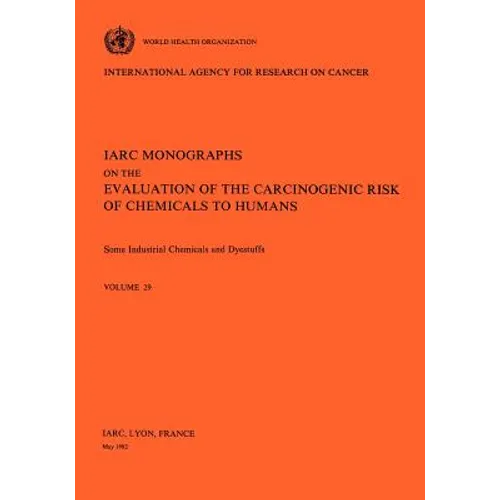 Vol 29 IARC Monographs: Some Industrial Chemicals and Dyestuffs