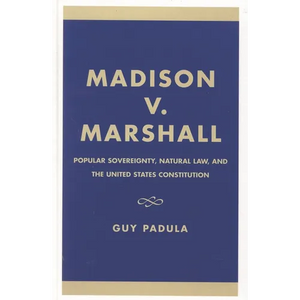 Madison V. Marshall: Popular Sovereignty, Natural Law, and the United States Constitution - Paperback