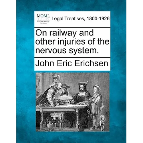 On Railway and Other Injuries of the Nervous System.