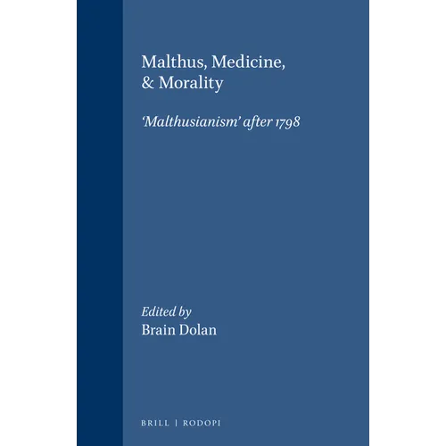Malthus, Medicine, & Morality: 'Malthusianism' After 1798
