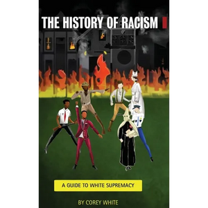 The History Of Racism: A Guide To White Supremacy - Hardcover