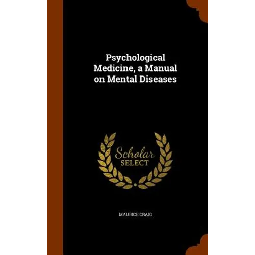 Psychological Medicine, a Manual on Mental Diseases