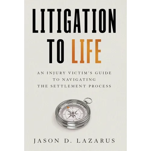 Litigation to Life: An Injury Victim's Guide to Navigating the Settlement Process