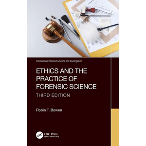 Ethics and the Practice of Forensic Science - Hardcover