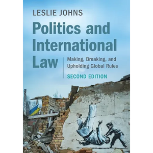 Politics and International Law: Making, Breaking, and Upholding Global Rules - Paperback