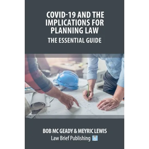 Covid-19 and the Implications for Planning Law - The Essential Guide