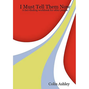 I Must Tell Them Now - A fact-finding workbook for older people - Paperback