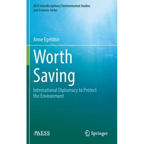 Worth Saving: International Diplomacy to Protect the Environment