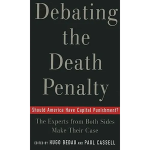 Debating the Death Penalty: Should America Have Capital Punishment? the Experts on Both Sides Make Their Best Case - Paperback