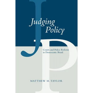 Judging Policy: Courts and Policy Reform in Democratic Brazil - Hardcover