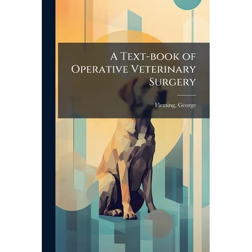 A Text-book of Operative Veterinary Surgery