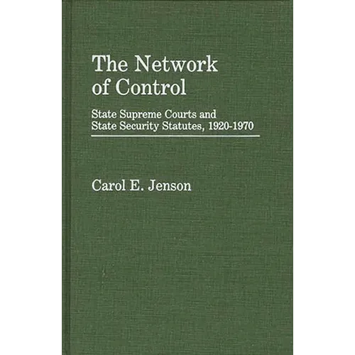 The Network of Control: State Supreme Courts and State Security Statutes, 1920-1970