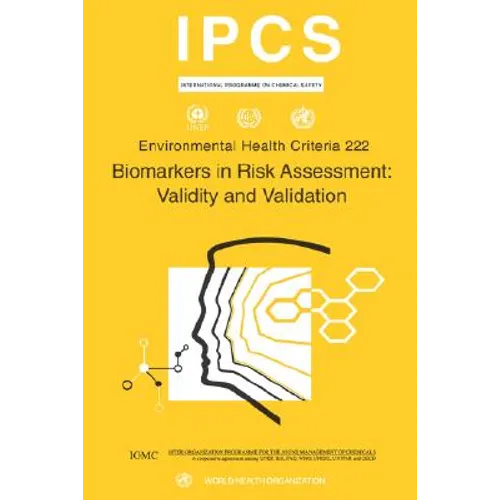 Biomarkers in Risk Assessment: Validity and Validation: Environmental Health Criteria Series No. 222