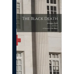 The Black Death; a Chronicle of the Plague - Paperback