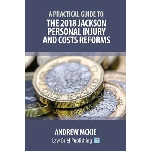 A Practical Guide to the 2018 Jackson Personal Injury and Costs Reforms